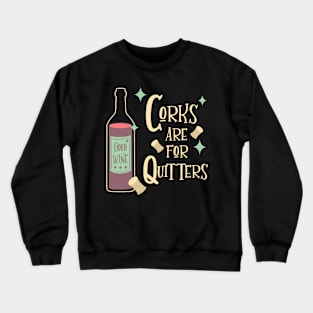 Corks are for Quitters Funny Wine Drinker Mid-Century Modern Crewneck Sweatshirt